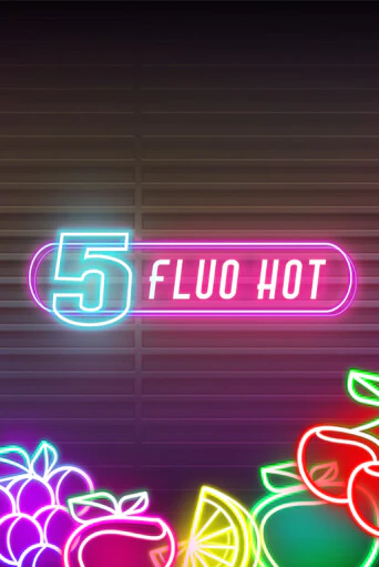 Слот 5 Fluo Hot в демо-режиме от Fazi в Champion Slots Casino